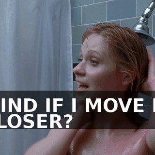 ♪ MIND IF I MOVE IN CLOSER? ♪