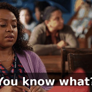 You know what?