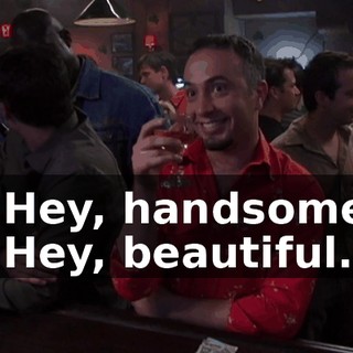 - Hey, handsome. - Hey, beautiful.