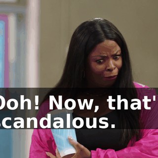 Ooh! Now, that's scandalous.