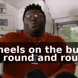 ♪ Wheels on the bus go round and round ♪