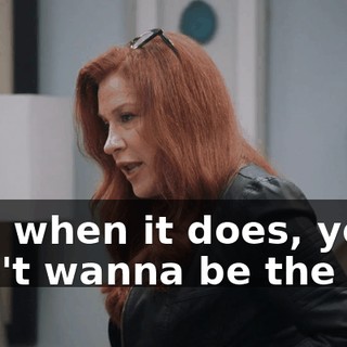 and when it does, you don't wanna be the one