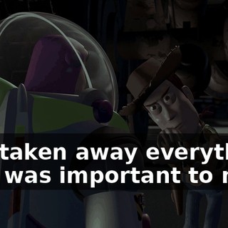 and taken away everything that was important to me...