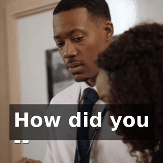 How did you --