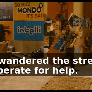 Joe wandered the streets, desperate for help.