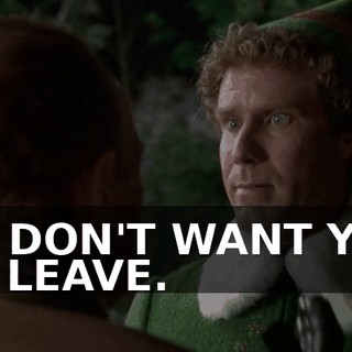 I--I DON'T WANT YOU TO LEAVE.