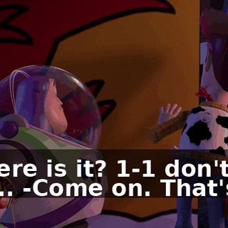 -Where is it? 1-1 don't see the... -Come on. That's it.