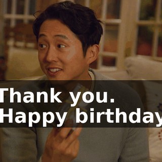-Thank you. -Happy birthday.
