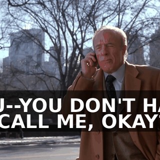 YOU--YOU DON'T HAVE TO CALL ME, OKAY?