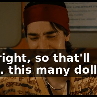All right, so that'll be... this many dollars.