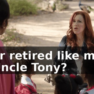or retired like my Uncle Tony?