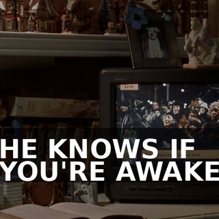 ♪ HE KNOWS IF YOU'RE AWAKE ♪