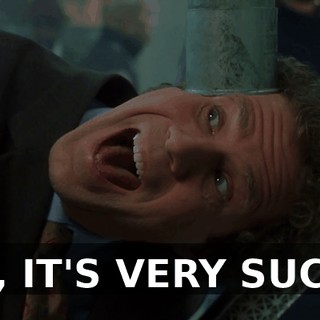 OH, IT'S VERY SUCKY.