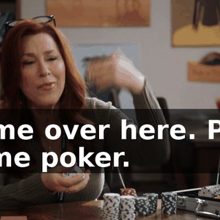 Come over here. Play some poker.