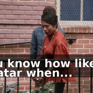 You know how like in Avatar when...