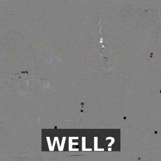 WELL?