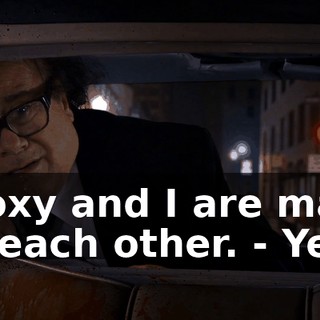 - Roxy and I are made for each other. - Yeah.