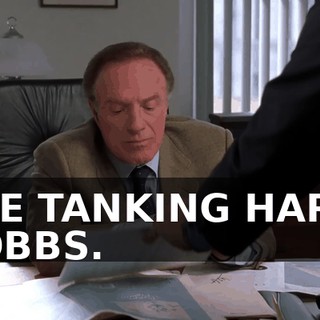 ARE TANKING HARD, HOBBS.