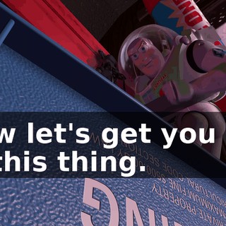 Now let's get you out of this thing.