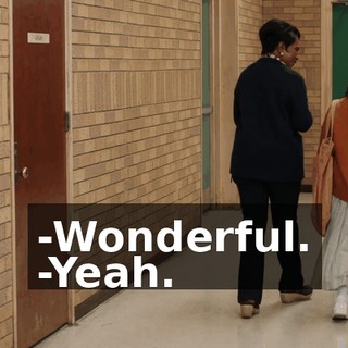 -Wonderful. -Yeah.