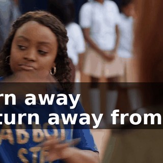 turn away -- turn away from it.