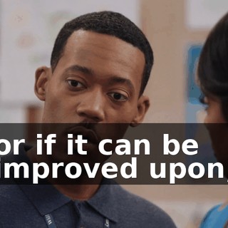or if it can be improved upon,