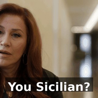 You Sicilian?