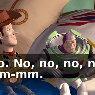 No. No, no, no, no. Mm-mm.