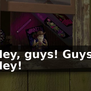 Hey, guys! Guys! Hey!