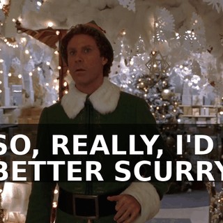 ♪ SO, REALLY, I'D BETTER SCURRY ♪