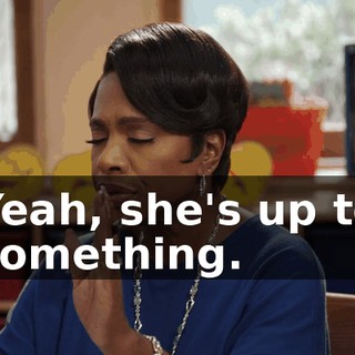 Yeah, she's up to something.