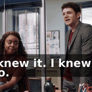 -I knew it. I knew it. -No.