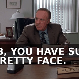 DEB, YOU HAVE SUCH A PRETTY FACE.