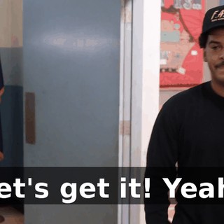 Let's get it! Yeah!