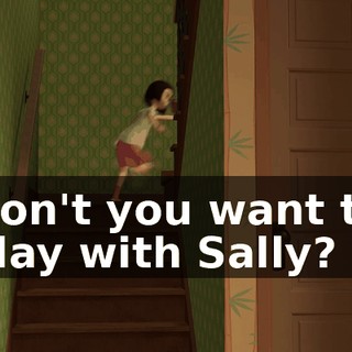 Don't you want to play with Sally?