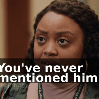 You've never mentioned him.