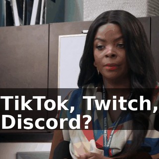 TikTok, Twitch, Discord?