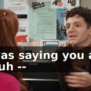 I was saying you are a, uh --