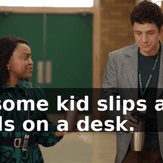 if some kid slips and falls on a desk.