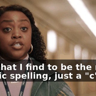 or, what I find to be the most exotic spelling, just a "c"?