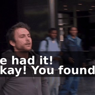 - He had it! - Okay! You found it!