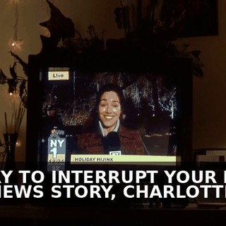 SORRY TO INTERRUPT YOUR FIRST BIG NEWS STORY, CHARLOTTE,