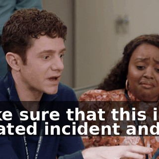 make sure that this is an isolated incident and --