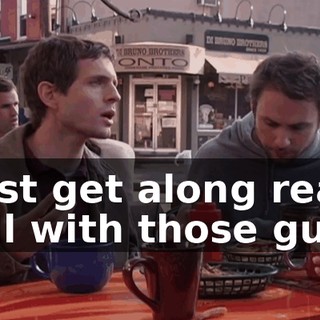 I just get along really well with those guys.