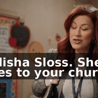 Delisha Sloss. She goes to your church.