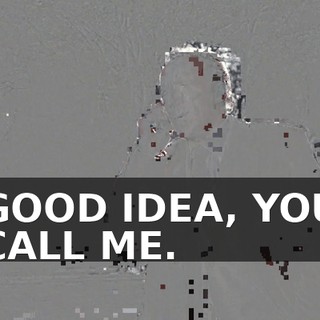 GOOD IDEA, YOU CALL ME.