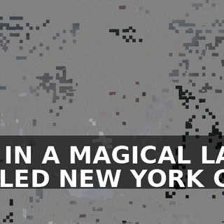 UH, IN A MAGICAL LAND CALLED NEW YORK CITY.