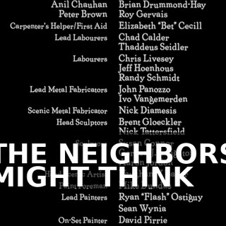♪ THE NEIGHBORS MIGHT THINK ♪