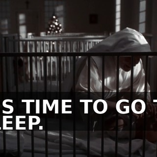 IT'S TIME TO GO TO SLEEP.