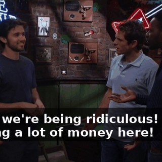 Yeah, we're being ridiculous! We're making a lot of money here!